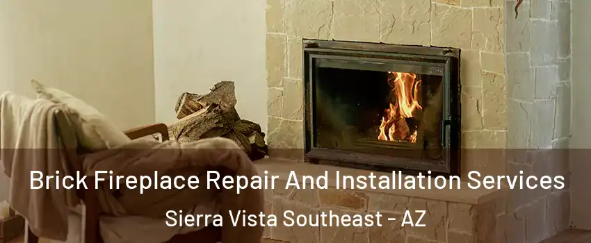  Brick Fireplace Repair And Installation Services Sierra Vista Southeast - AZ