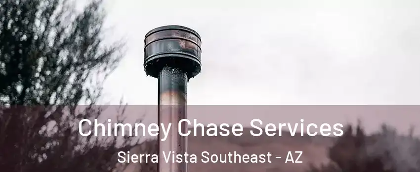  Chimney Chase Services Sierra Vista Southeast - AZ