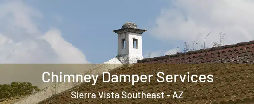  Chimney Damper Services Sierra Vista Southeast - AZ