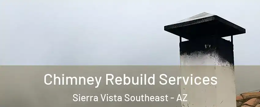  Chimney Rebuild Services Sierra Vista Southeast - AZ
