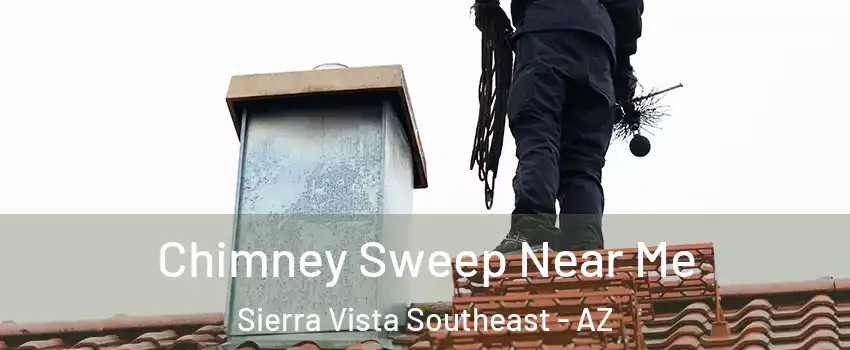  Chimney Sweep Near Me Sierra Vista Southeast - AZ