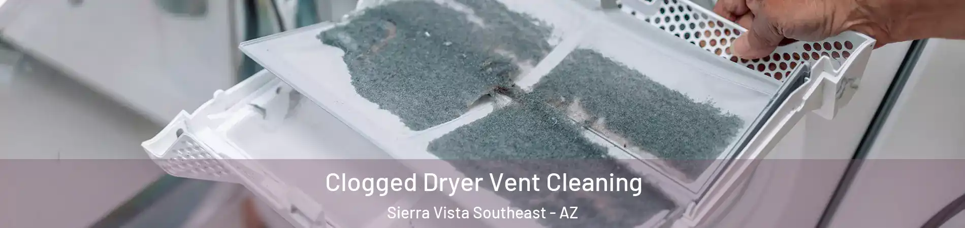  Clogged Dryer Vent Cleaning Sierra Vista Southeast - AZ