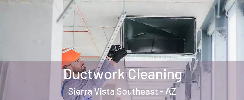  Ductwork Cleaning Sierra Vista Southeast - AZ