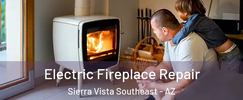  Electric Fireplace Repair Sierra Vista Southeast - AZ