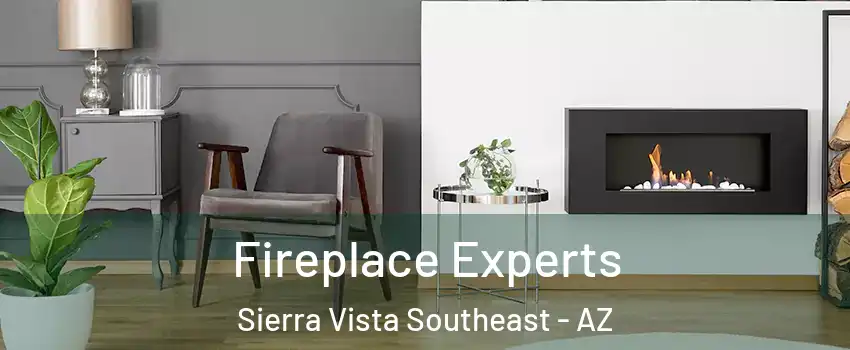  Fireplace Experts Sierra Vista Southeast - AZ