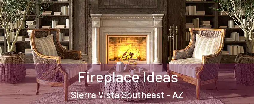 Fireplace Ideas Sierra Vista Southeast - AZ