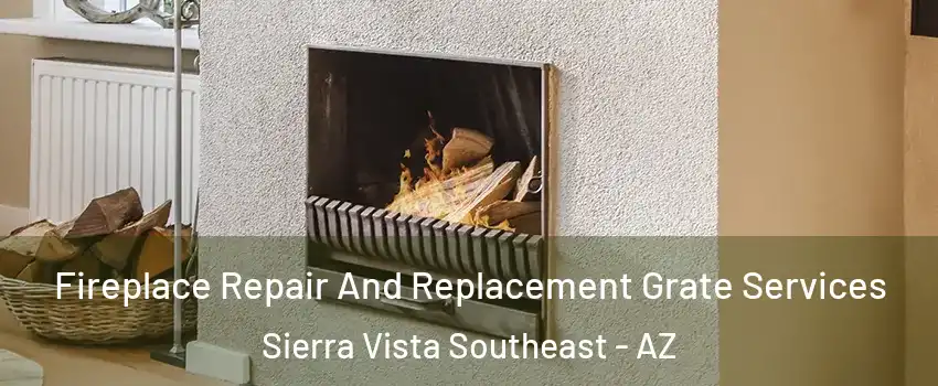  Fireplace Repair And Replacement Grate Services Sierra Vista Southeast - AZ