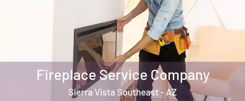  Fireplace Service Company Sierra Vista Southeast - AZ