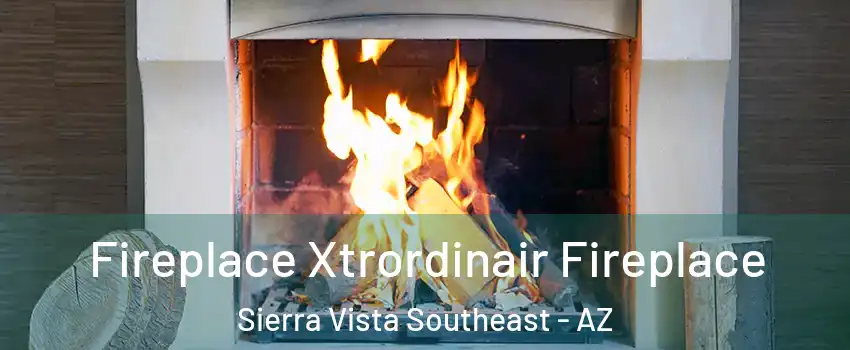  Fireplace Xtrordinair Fireplace Sierra Vista Southeast - AZ