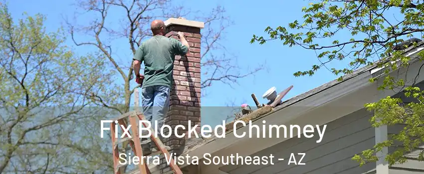  Fix Blocked Chimney Sierra Vista Southeast - AZ