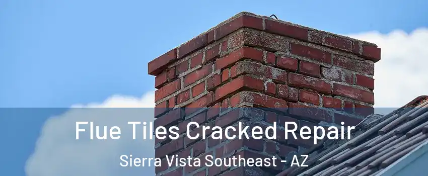  Flue Tiles Cracked Repair Sierra Vista Southeast - AZ