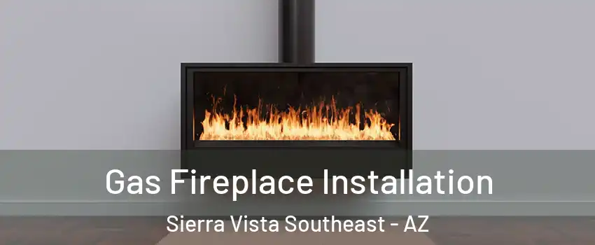  Gas Fireplace Installation Sierra Vista Southeast - AZ