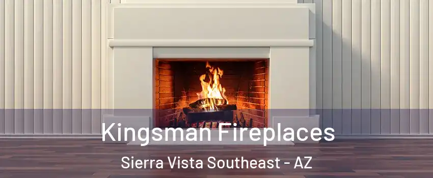  Kingsman Fireplaces Sierra Vista Southeast - AZ