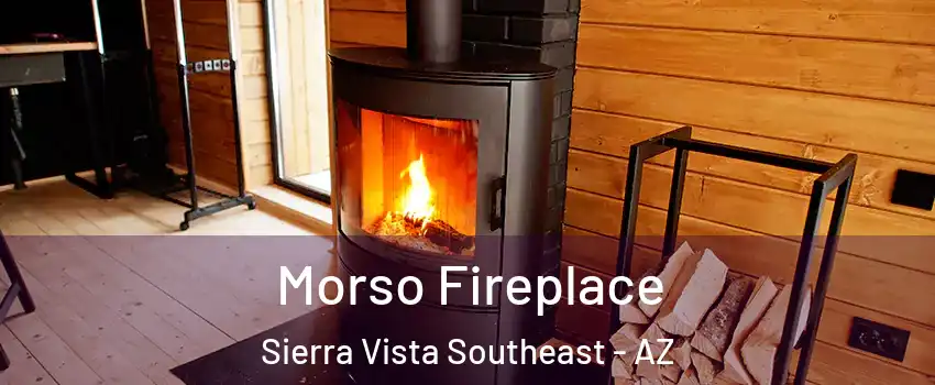  Morso Fireplace Sierra Vista Southeast - AZ