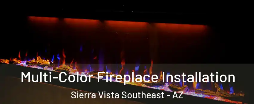 Multi-Color Fireplace Installation Sierra Vista Southeast - AZ