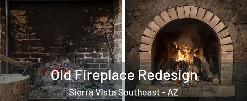  Old Fireplace Redesign Sierra Vista Southeast - AZ
