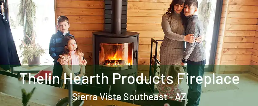  Thelin Hearth Products Fireplace Sierra Vista Southeast - AZ