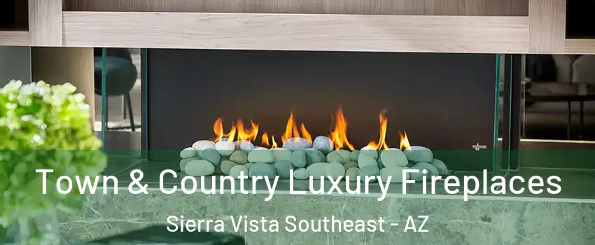 Town & Country Luxury Fireplaces Sierra Vista Southeast - AZ