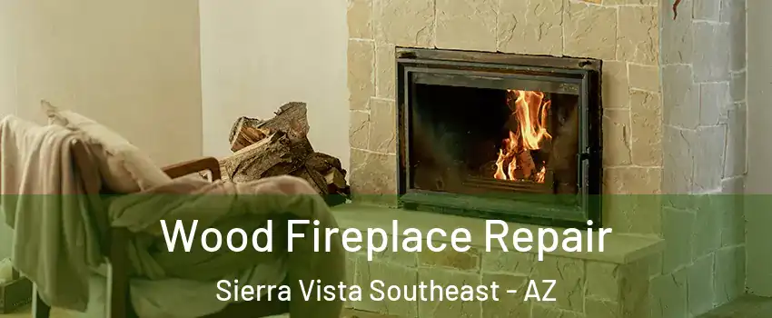  Wood Fireplace Repair Sierra Vista Southeast - AZ