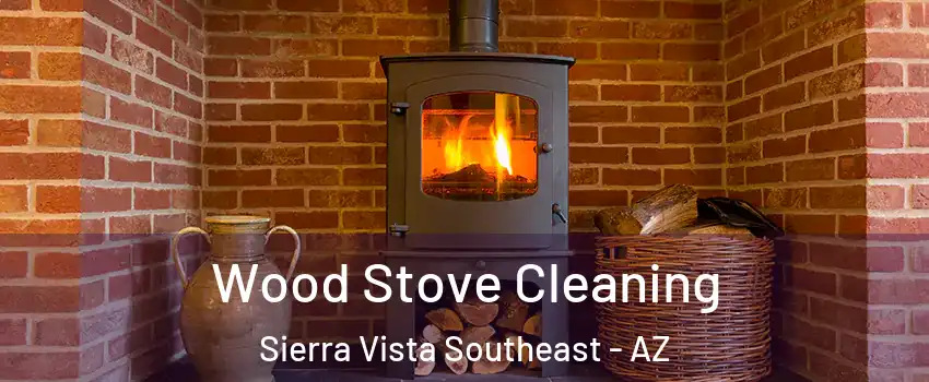  Wood Stove Cleaning Sierra Vista Southeast - AZ
