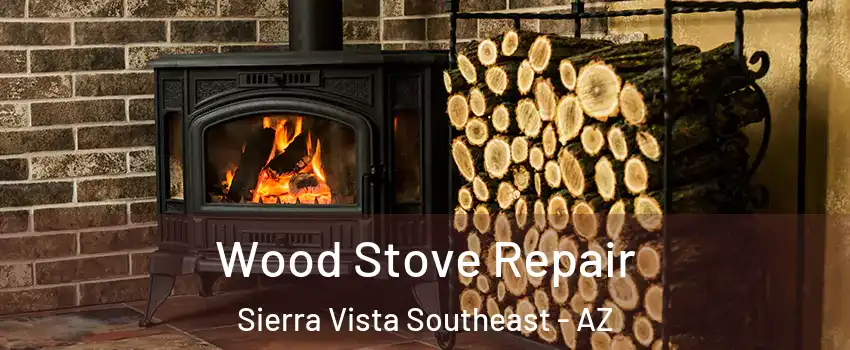  Wood Stove Repair Sierra Vista Southeast - AZ